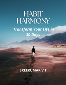 Habit Harmony: Transform Your Life in 30 Days