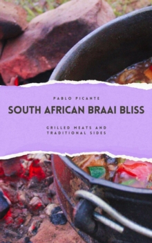 South African Braai Bliss: Grilled Meats and Traditional Sides