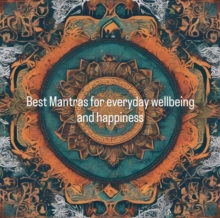 Best Mantras for everyday wellbeing and happiness