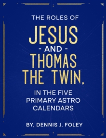 Roles of Jesus and Thomas the Twin in the Five Primary Astro Calendars