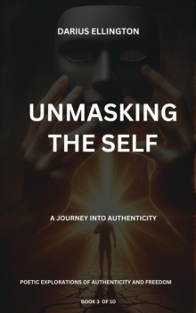 Unmasking The Self A Journey Into Authenticity