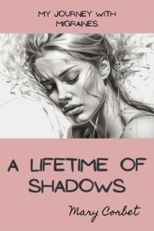 Lifetime of Shadows: My Journey with Migraines