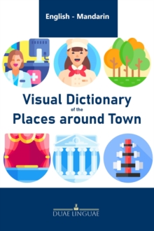 Visual Dictionary of the Places around Town : English - Chinese Visual Dictionaries, #6