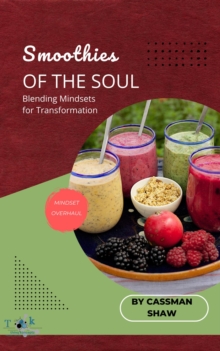 Smoothies of the Soul: Blending Mindsets for Transformation