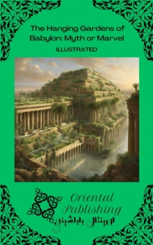 Hanging Gardens of Babylon: Myth or Marvel