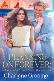 Planning on Forever : A Moonlight Valley series, #3