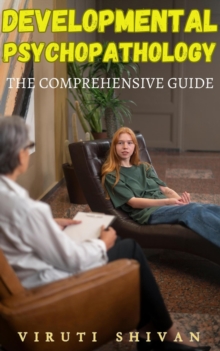 Developmental Psychopathology - The Comprehensive Guide