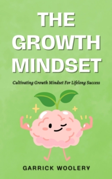 Growth Mindset - Cultivating Growth Mindset For Lifelong Success