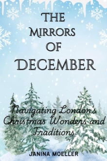 Mirrors of December: Navigating London's Christmas Wonders and Traditions