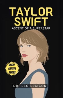 Taylor Swift: Ascent of a Superstar