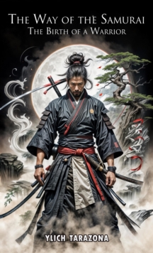 Way of the Samurai: The Birth of a Warrior