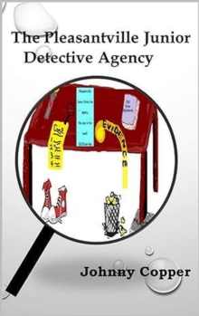 Pleasantville Junior Detective Agency : Book 1