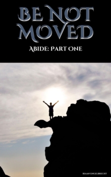 Be not Moved Part One: Abide : The Vine