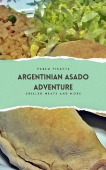 Argentinian Asado Adventure: Grilled Meats and More