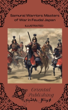 Samurai Warriors Masters of War in Feudal Japan