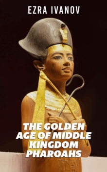 Golden Age of Middle Kingdom Pharoahs