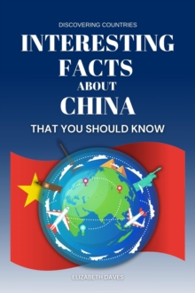 Interesting Facts About China That You Should Know : Discovering Countries