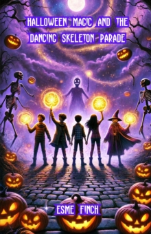 Halloween Magic and the Dancing Skeleton Parade : Halloween Series