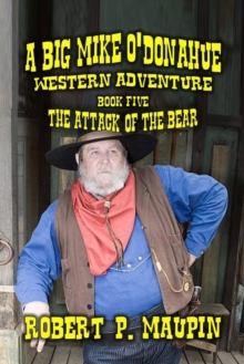 Attack of the Old Bear : A Big Mike O'Donahue Western Adventure, #5