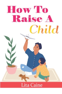 How to Raise a Child