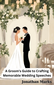 Groom's Guide to Crafting Memorable Wedding Speeches