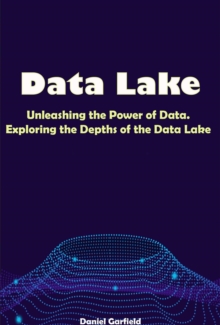 Data Lake: Unleashing the Power of Data.  Exploring the Depths of the Data Lake