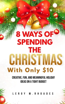 8 Ways of Spending Christmas with Only $10  Creative, Fun, and Meaningful Holiday Ideas on a Tight Budget