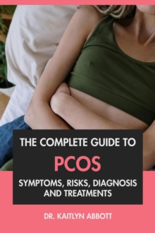 Complete Guide to PCOS: Symptoms, Risks, Diagnosis & Treatments