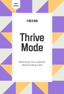 Thrive Mode: Balancing Your Ambition While Finding Calm