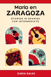 Maria en Zaragoza: Stories in Spanish for Intermediate