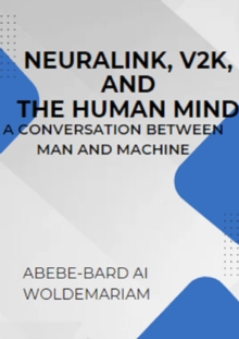 Neuralink, V2K, and the Human Mind: A Conversation Between Man and Machine : 1A, #1