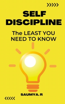 Self-Discipline : The Least You Need To Know : Good Life, #1