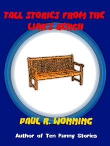 Tall Stories From the Liar's Bench : Fiction Short Story Collection, #4