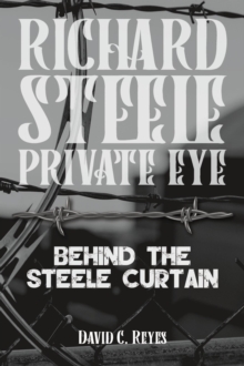 Richard Steele Private Eye: Behind the Steele Curtain