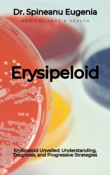 Erysipeloid Unveiled: Understanding, Diagnosis, and Progressive Strategies