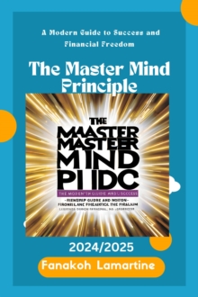 1. The Master Mind Principle: A Modern Guide To Success And Financial Freedom