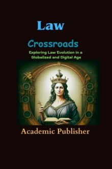 Law Crossroads: Exploring Law Evolution In A Globalized And Digital Age