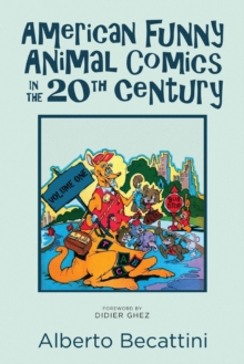 American Funny Animal Comics in the 20th Century: Volume One