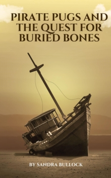 Pirate Pugs and the Quest for Buried Bones : Juvenile fiction, #2