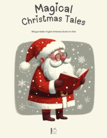 Magical Christmas Tales: Bilingual Italian-English Christmas Stories for Kids