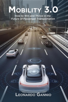 Mobility 3.0: How To Win And Thrive In The Future Of Passenger Transportation