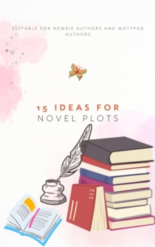 15 Ideas For Novel Plots