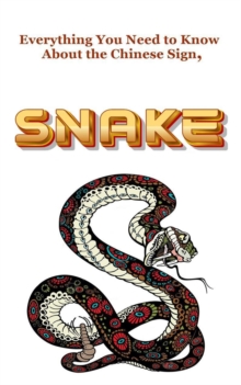 Everything You Need to Know About the Chinese Sign, Snake