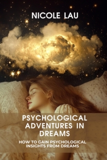 Psychological Adventures in Dreams: How to Gain Psychological Insights from Dreams