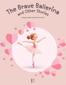 Brave Ballerina and Other Stories: Bilingual Swedish-English Stories for Kids