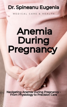 Navigating Anemia During Pregnancy - From Physiology to Precision Care