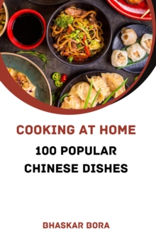 Cooking At Home: 100 Popular Chinese Dishes