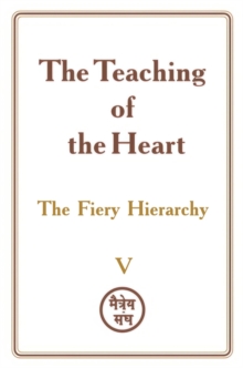 Teaching of the Heart: Volume V - The Fiery Hierarchy : The Teaching of the Heart, #5