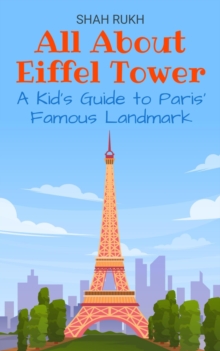 All About Eiffel Tower: A Kid's Guide to Paris' Famous Landmark : Educational Books For Kids, #5