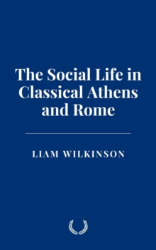 Social Life In Classical Athens And Rome